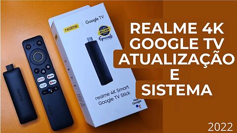 REALME STICK GOOGLE TV 4K Atualização e Sistema