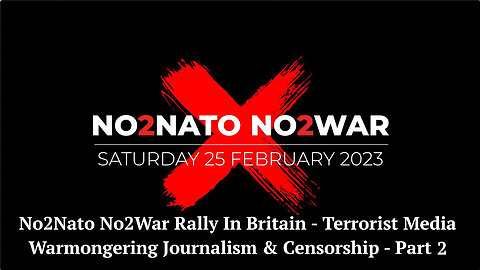 No2Nato No2War Rally In Britain - Terrorist Media - Warmongering Journalism & Censorship - Part 2