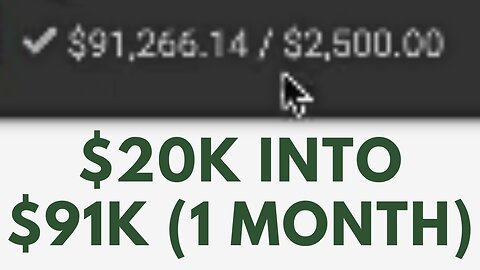 $20K INTO $91K (1 MONTH)