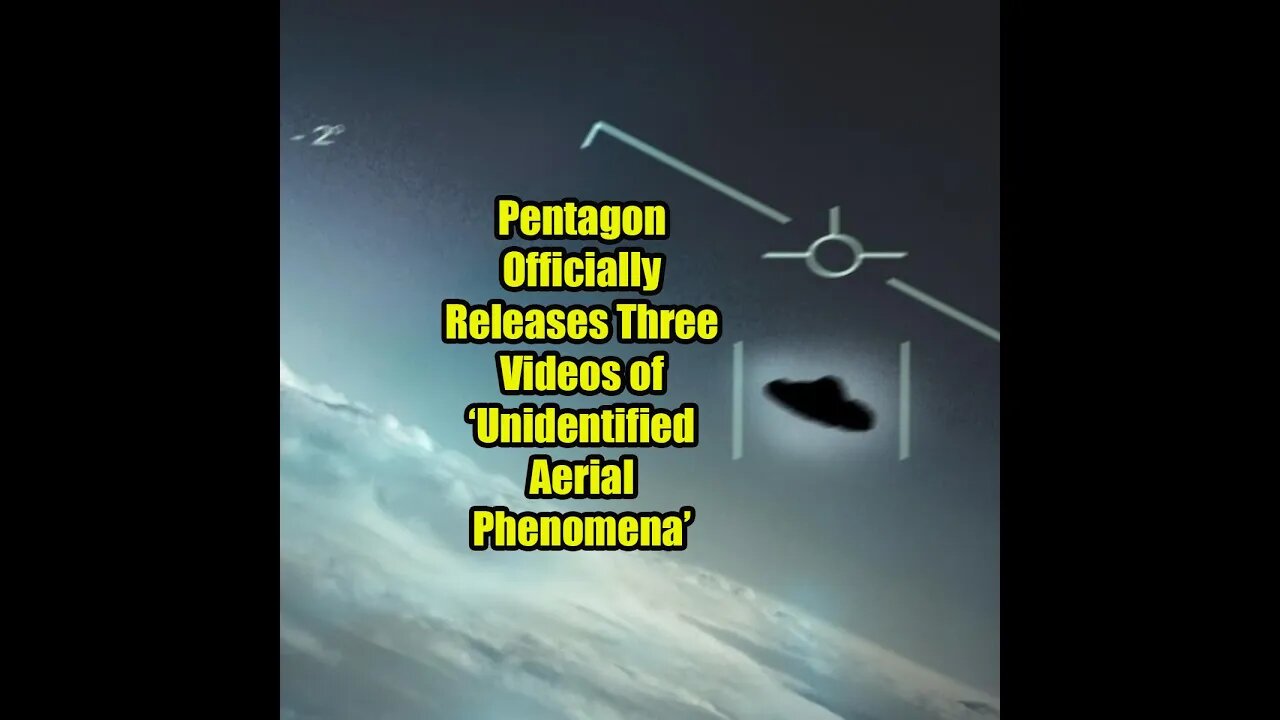 Pentagon Officially Releases Three Videos of Unidentified Aerial Phenomena