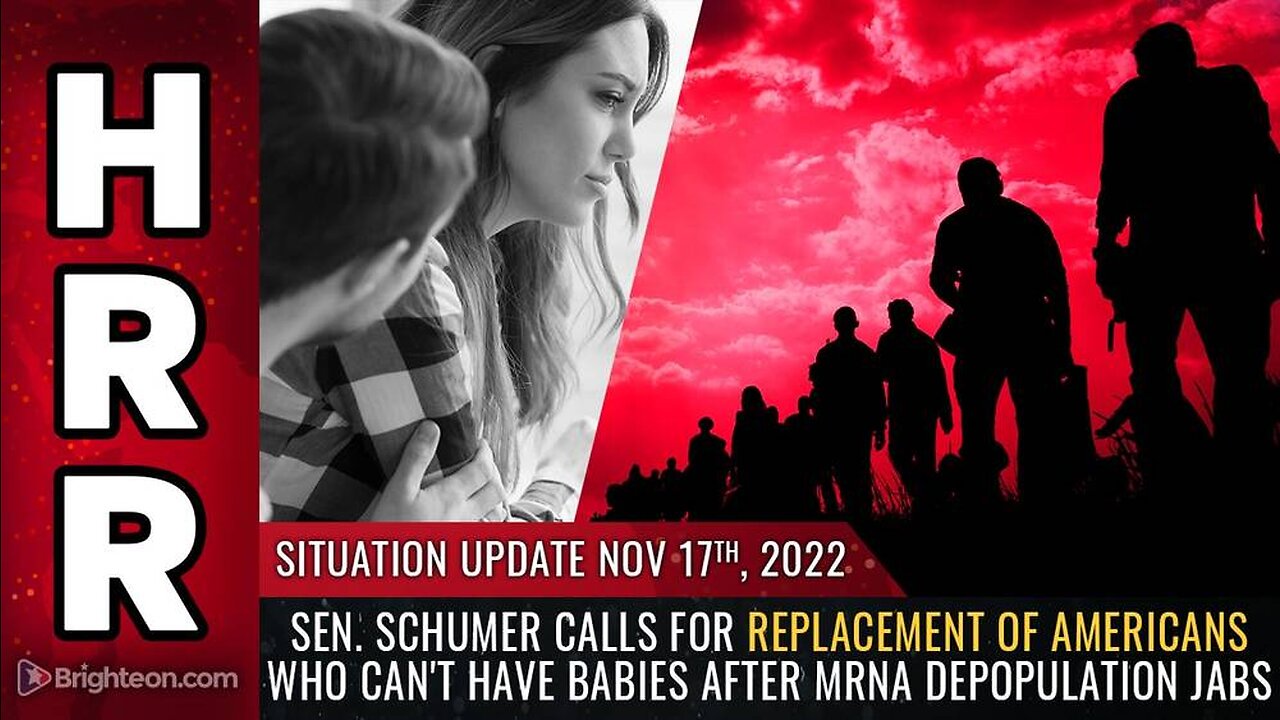 Mike Adams Situation Update, Nov 17, 2022 - Sen. Schumer calls for REPLACEMENT of Americans who can't have babies after mRNA depopulation jabs - Natural News