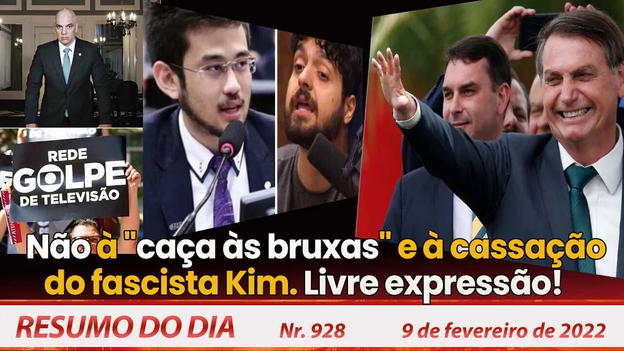 Não à "caça às bruxas" e à cassação do fascista Kim. Livre expressão! - Resumo do Dia Nº928 -9/2/22