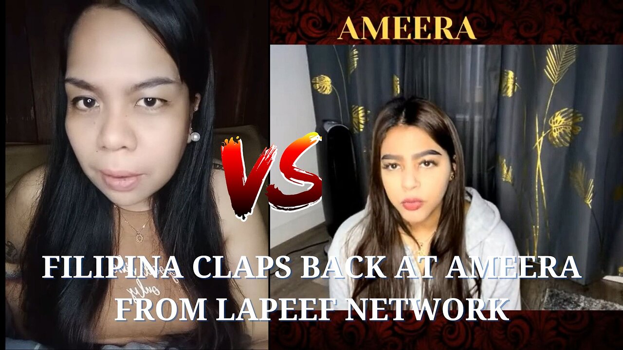 Filipina Claps Back At Ameera From Lapeef Network