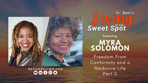 S2 E8 Freedom from Conformity and a Mediocre Life Part 2 | Myra Solomon | Balin A. Durr, MD