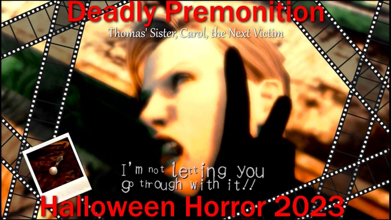 Halloween Horror 2023- Deadly Premonition- With Commentary- Thomas' Sister, Carol, the Next Victim