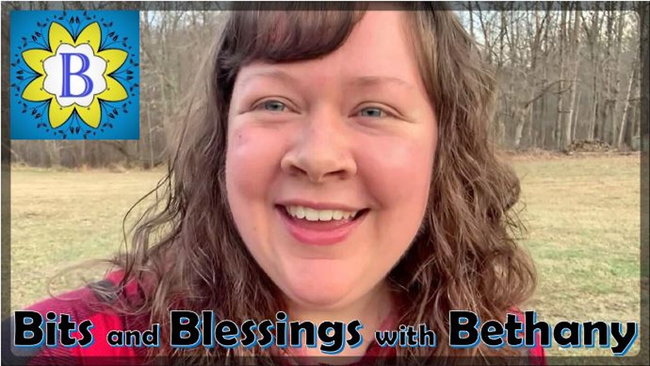 Welcome to Bits and Blessings with Bethany!