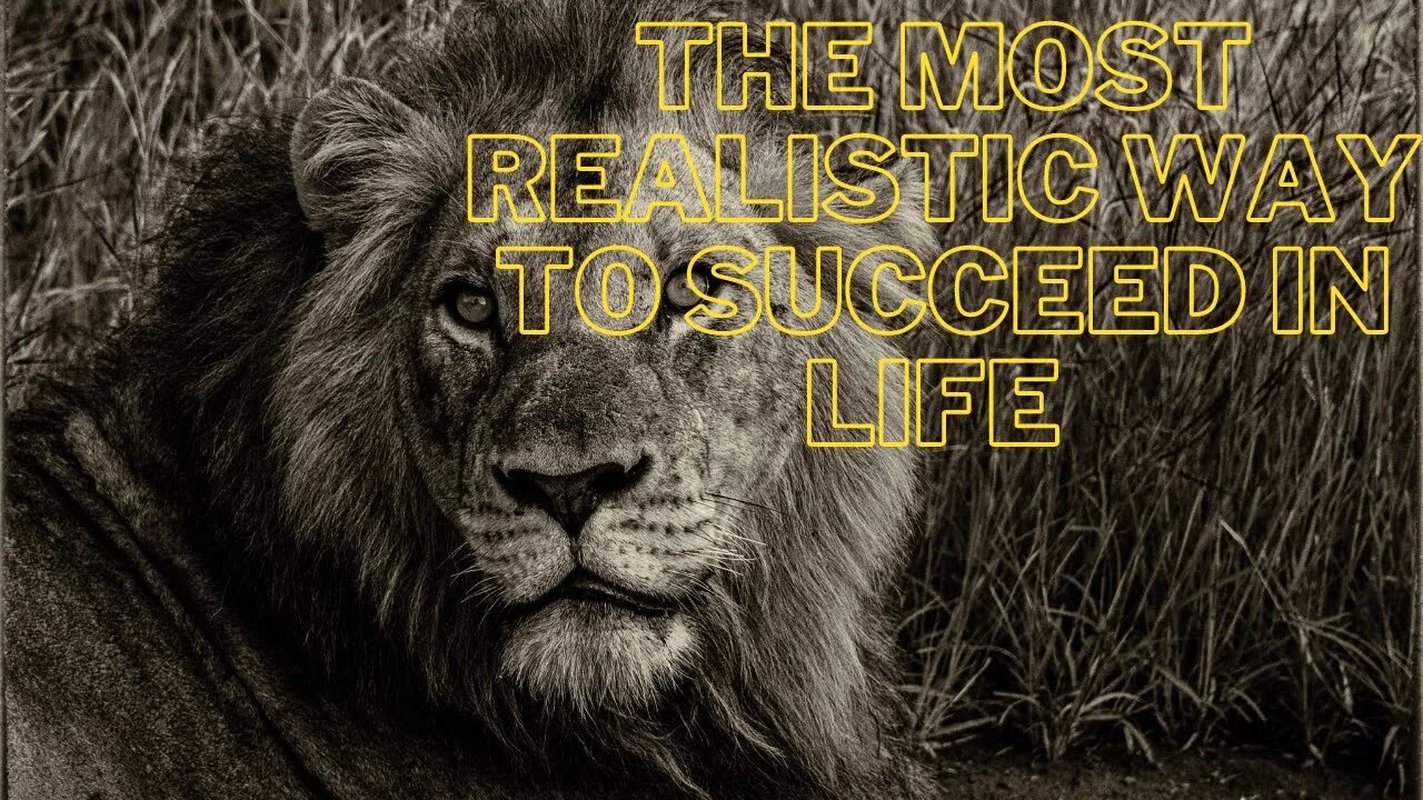 THE MOST REALISTIC WAY TO SUCCEED IN LIFE - POWERFUL MOTIVATIONAL VIDEO