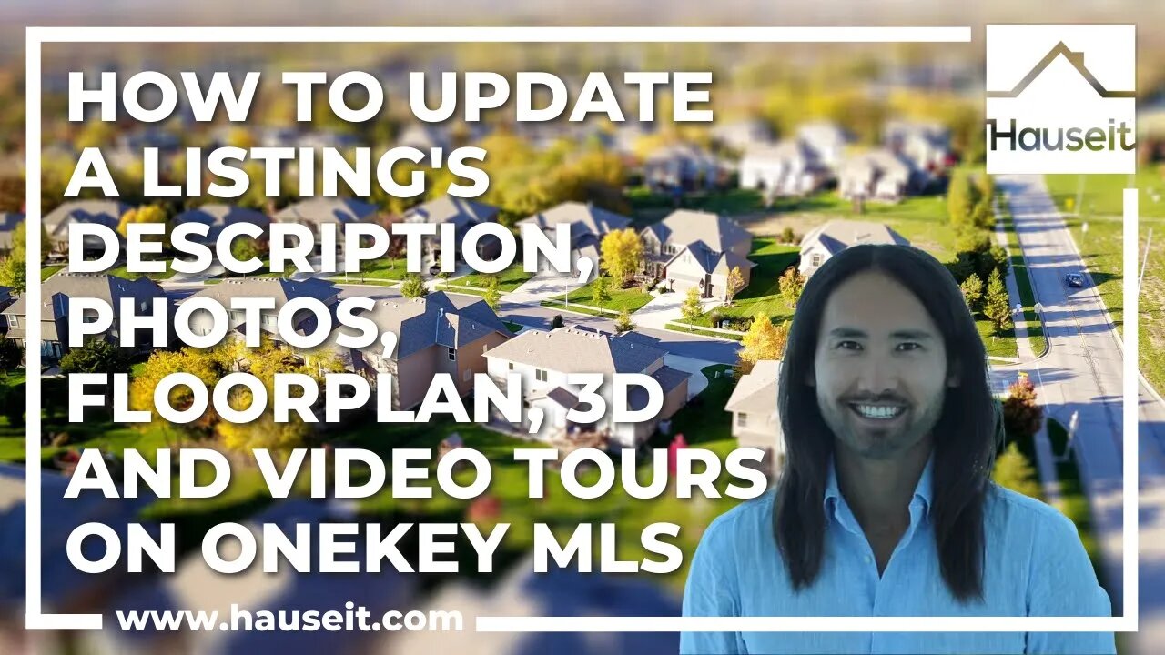 How to Update a Listing's Description, Photos, Floorplan, 3D and Video tours on OneKey MLS