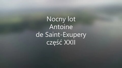 Nocny lot - A. de Saint-Exupery część XXII