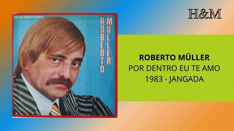 ROBERTO MÜLLER - POR DENTRO EU TE AMO