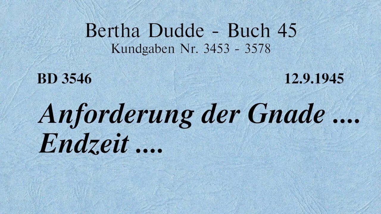 BD 3546 - ANFORDERUNG DER GNADE .... ENDZEIT ....