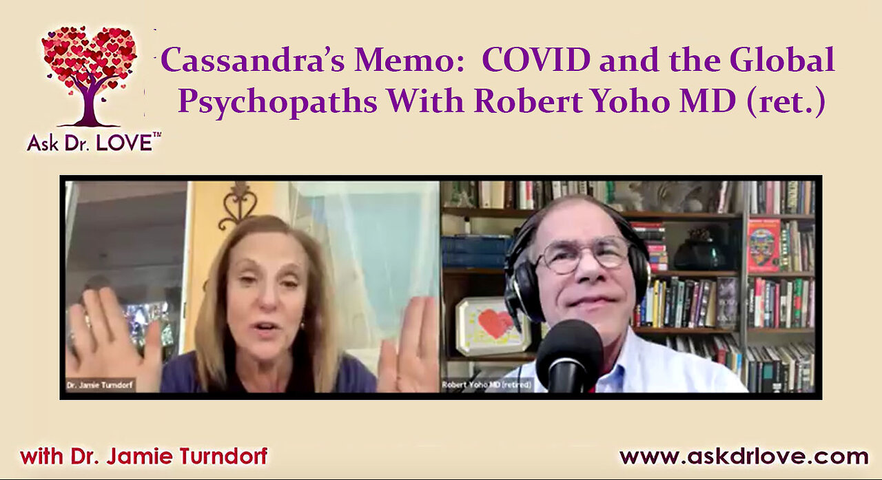 Cassandra’s Memo: COVID and the Global Psychopaths with Robert Yoho MD (ret.)