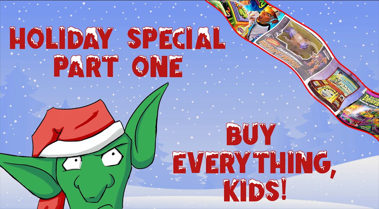 Holiday Special Pt. 1 - Buy Everything, Kids!