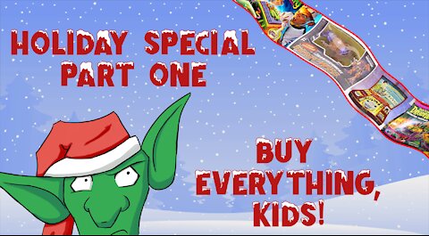 Holiday Special Pt. 1 - Buy Everything, Kids!