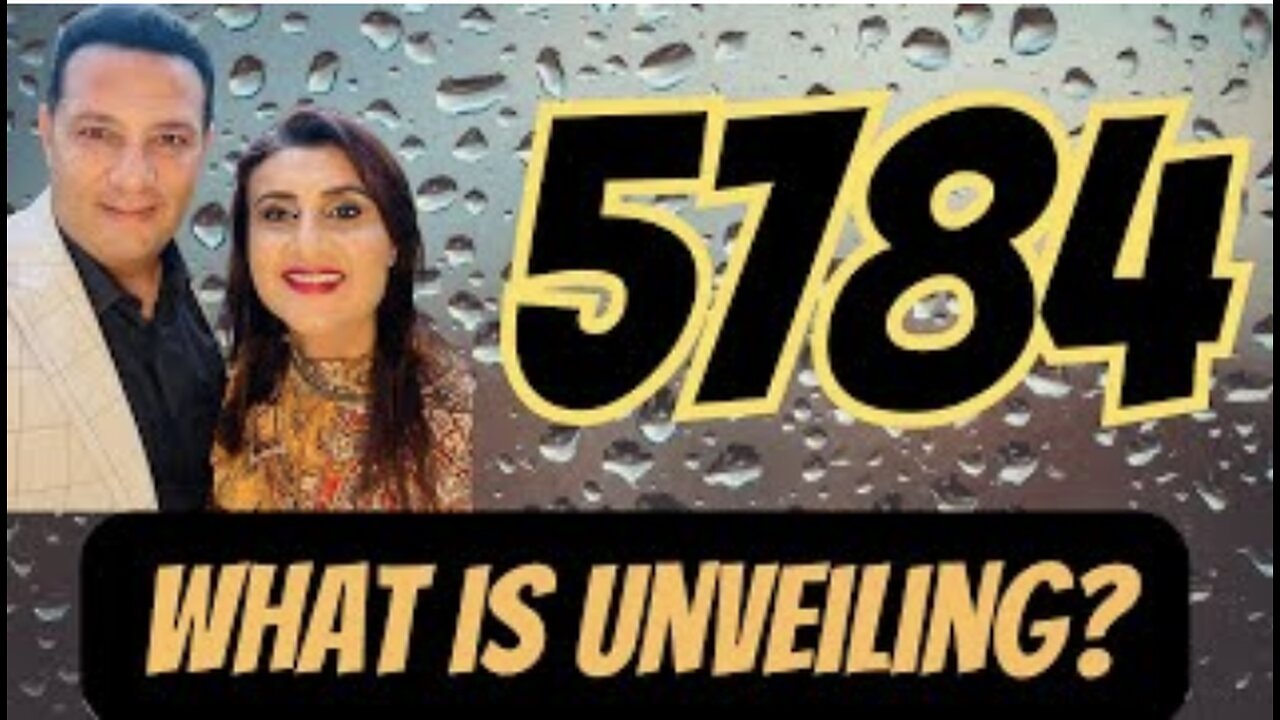5784, What is Unveiling?