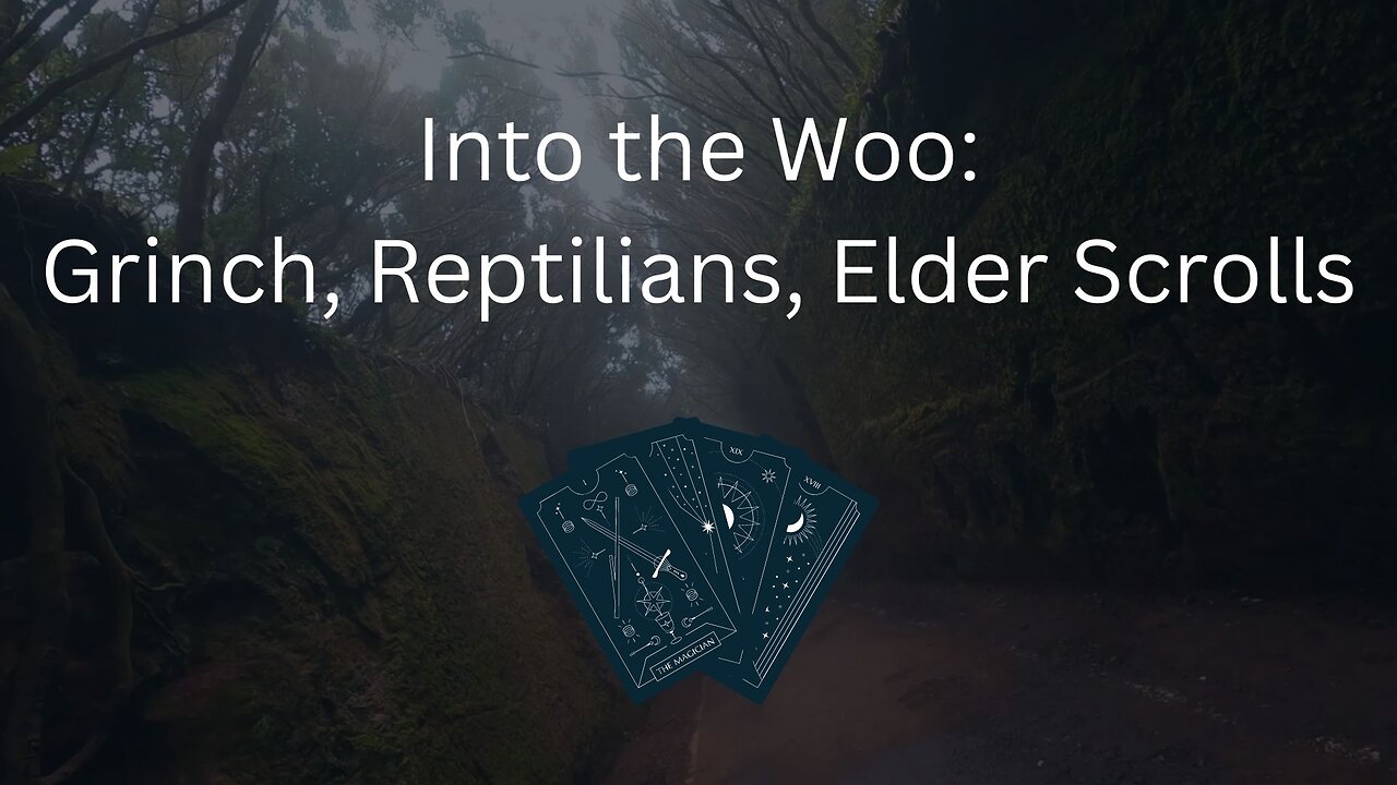 Into the Woo: Grinch, Reptilians, Elder Scrolls