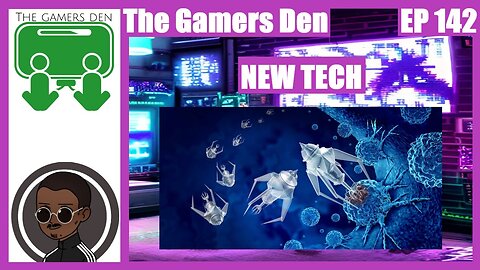 The Gamers Den EP 142 - New Tech