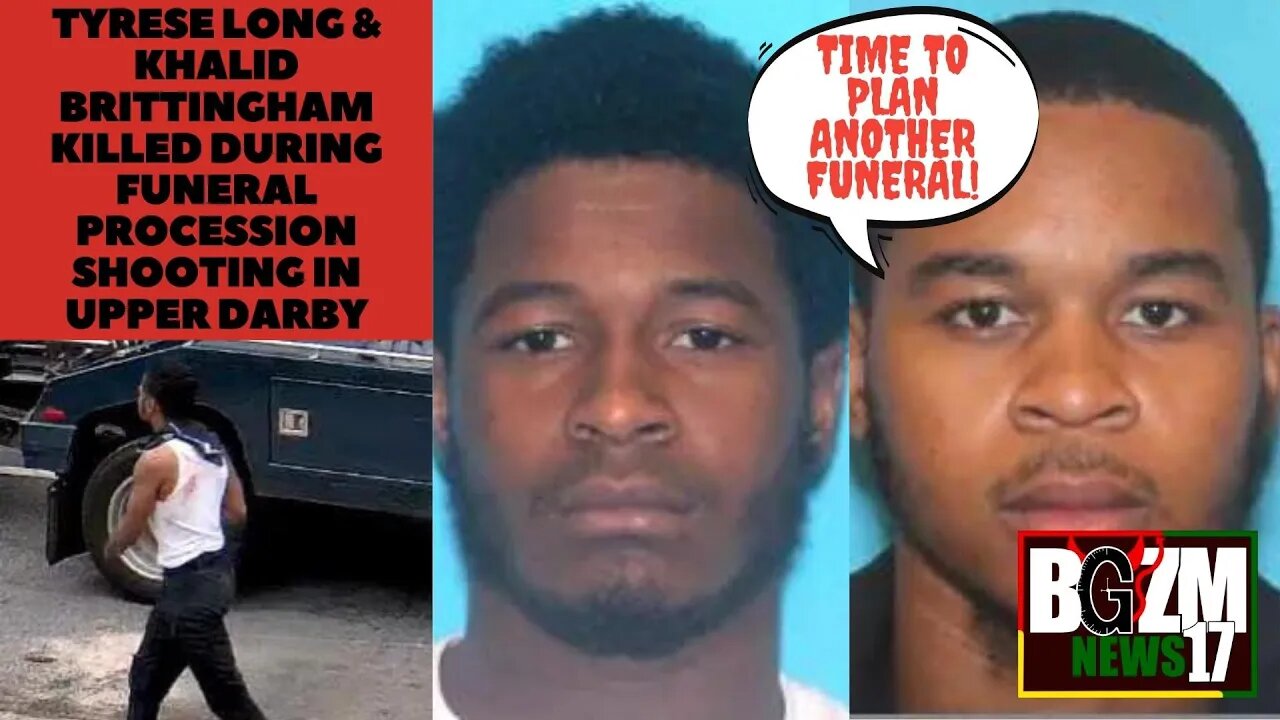 Tyrese Long & Khalid Brittingham killed during funeral procession shooting in Upper Darby