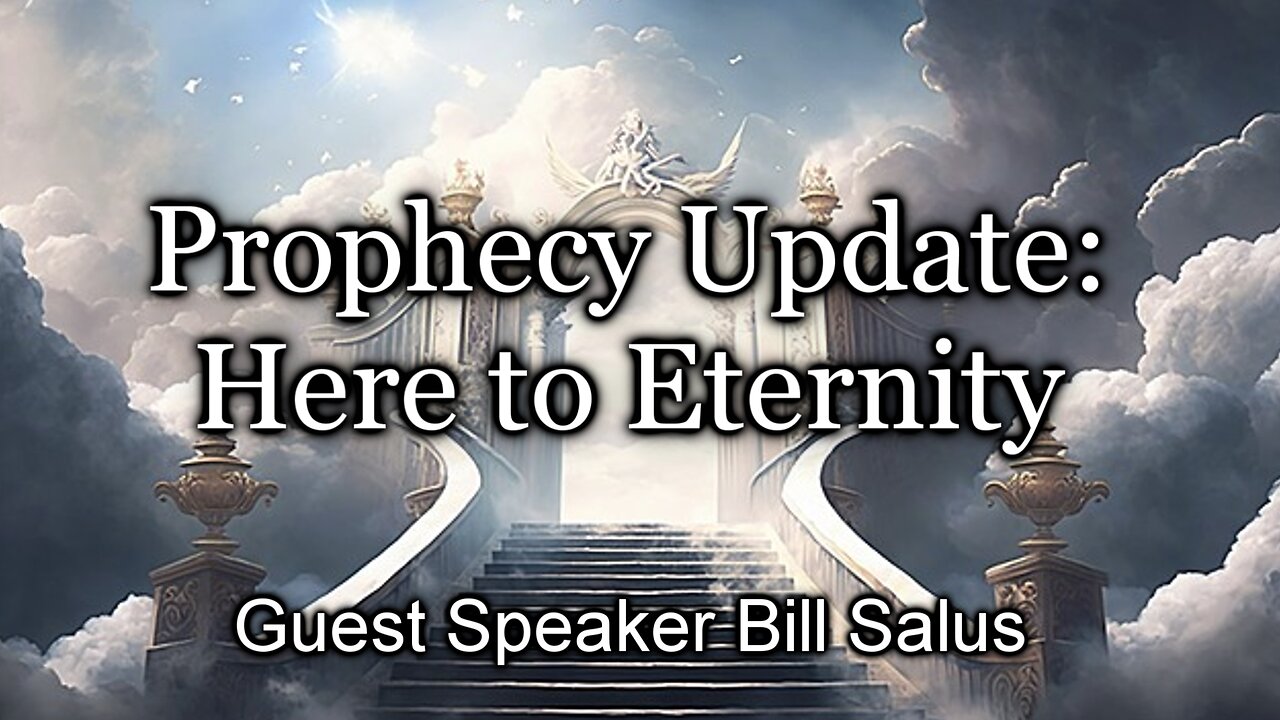 Prophecy Update: Here to Eternity