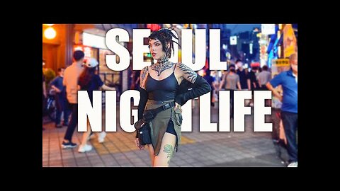 I'v tried a nightlife in SEOUL, Korea...