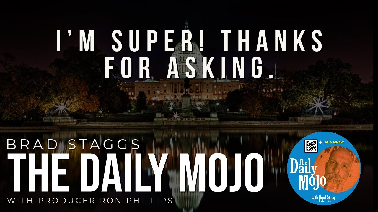 I’m Super! Thanks For Asking. - The Daily Mojo 102623