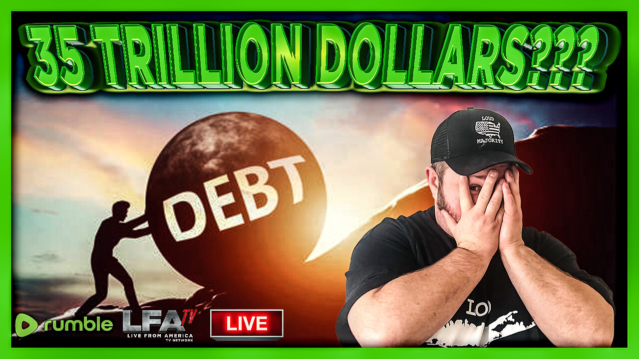 NATIONAL DEBT TOPS 35,000,000,000,000 DOLLARS!!! | LOUD MAJORITY 7.31.24 1pm EST