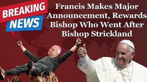 BREAKING: Francis Makes Major Announcement, Rewards Bishop Who Went After Bishop Strickland