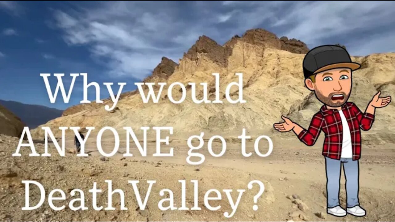 Why would ANYONE go to Death Valley?