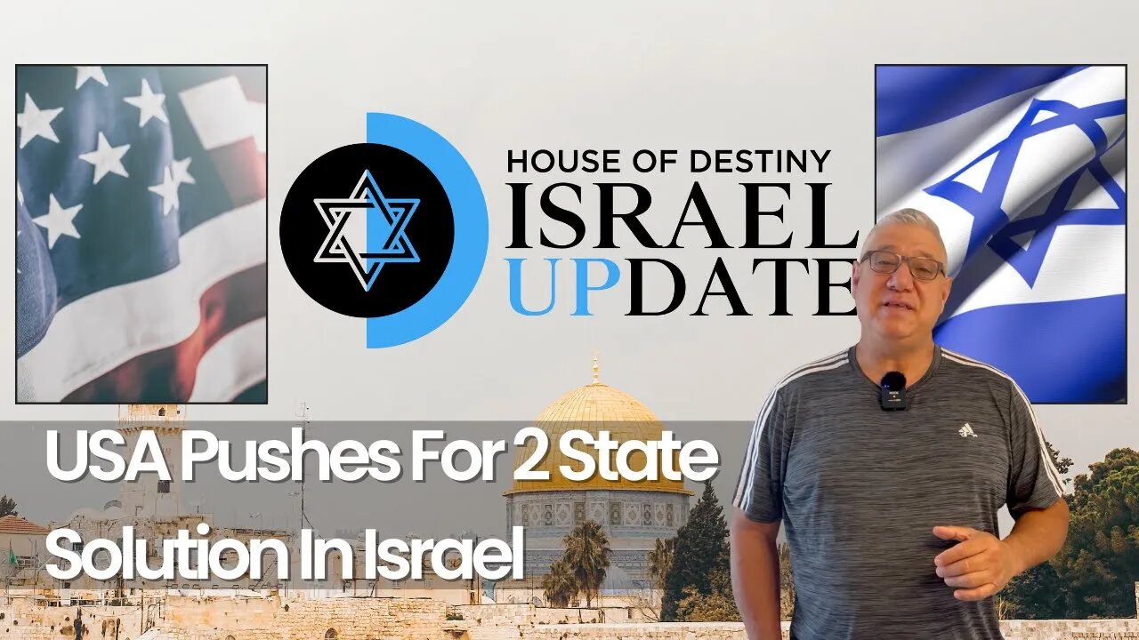 USA Pushes For 2 State Solution In Israel | Israel Update | House Of Destiny Network