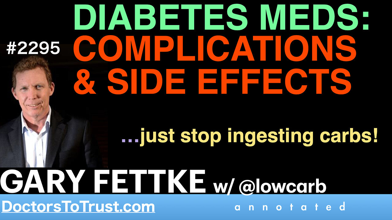 GARY FETTKE m4 | DIABETES MEDS: COMPLICATIONS & SIDE EFFECTS…just stop ingesting carbs!