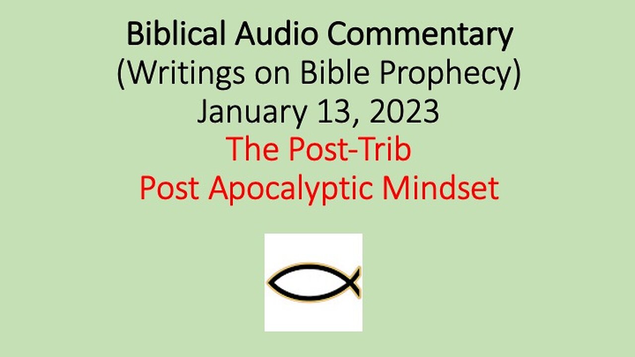 Biblical Audio Commentary - The Post-Trib Post-Apocalyptic Mindset