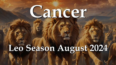 Cancer - Leo Season August 2024