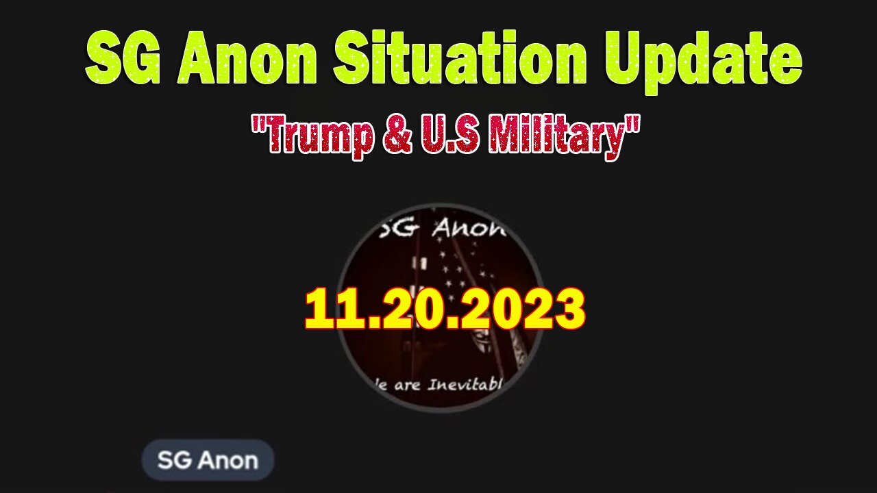 SG Anon & David Rodriguez Situation Update 11-20-23: "Trump & U.S Military"