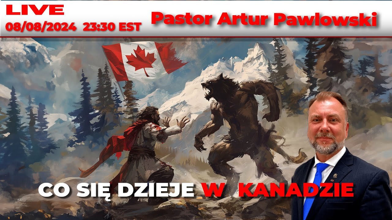 🔴 LIVE | 08/08/24 | Pastor Artur Pawłowski | Co się dzieje w Kanadzie?