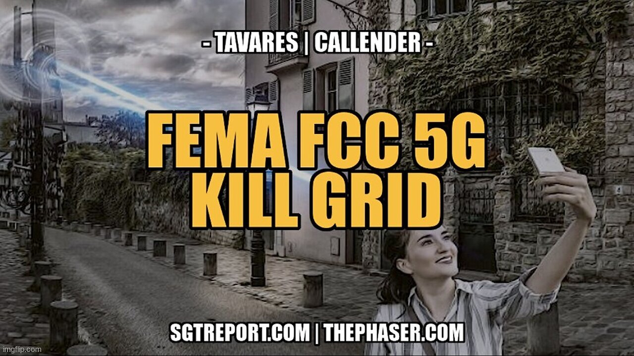 FEMA FCC 5G KILL GRID TODD CALLENDER DEB TAVARES SGT