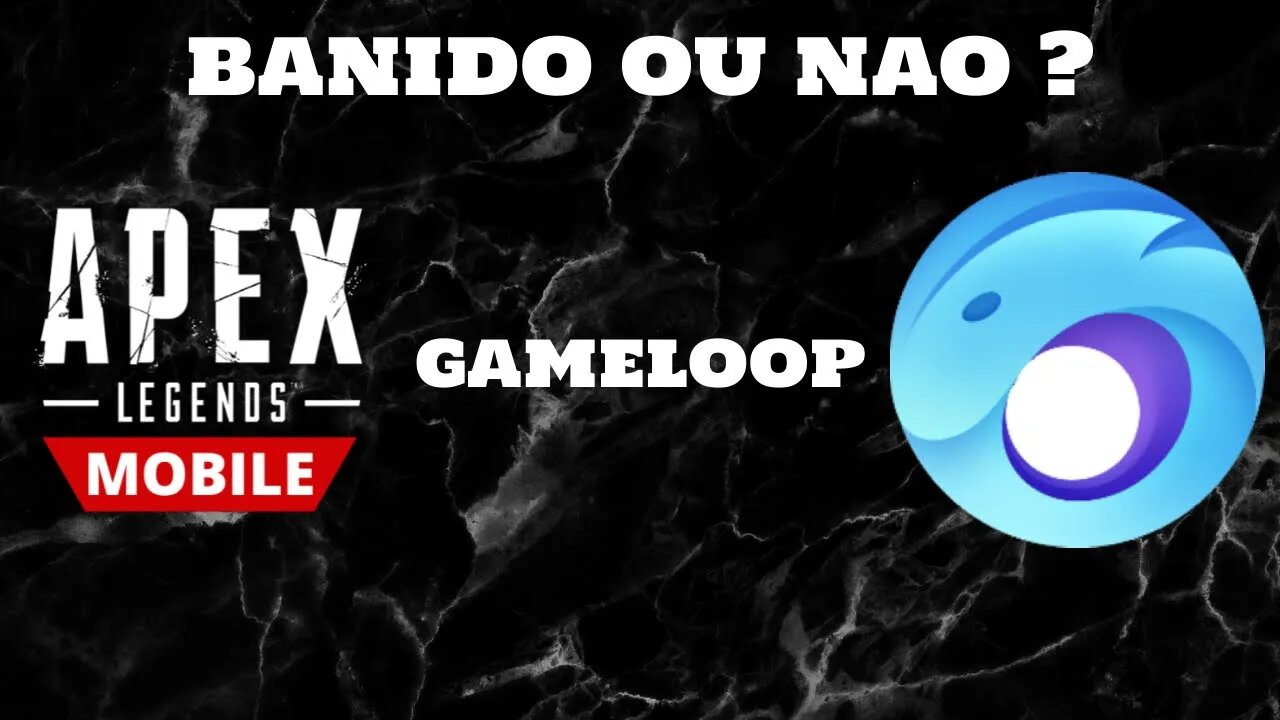 GAMELOOP BANIDO DO APEX MOBILE ?