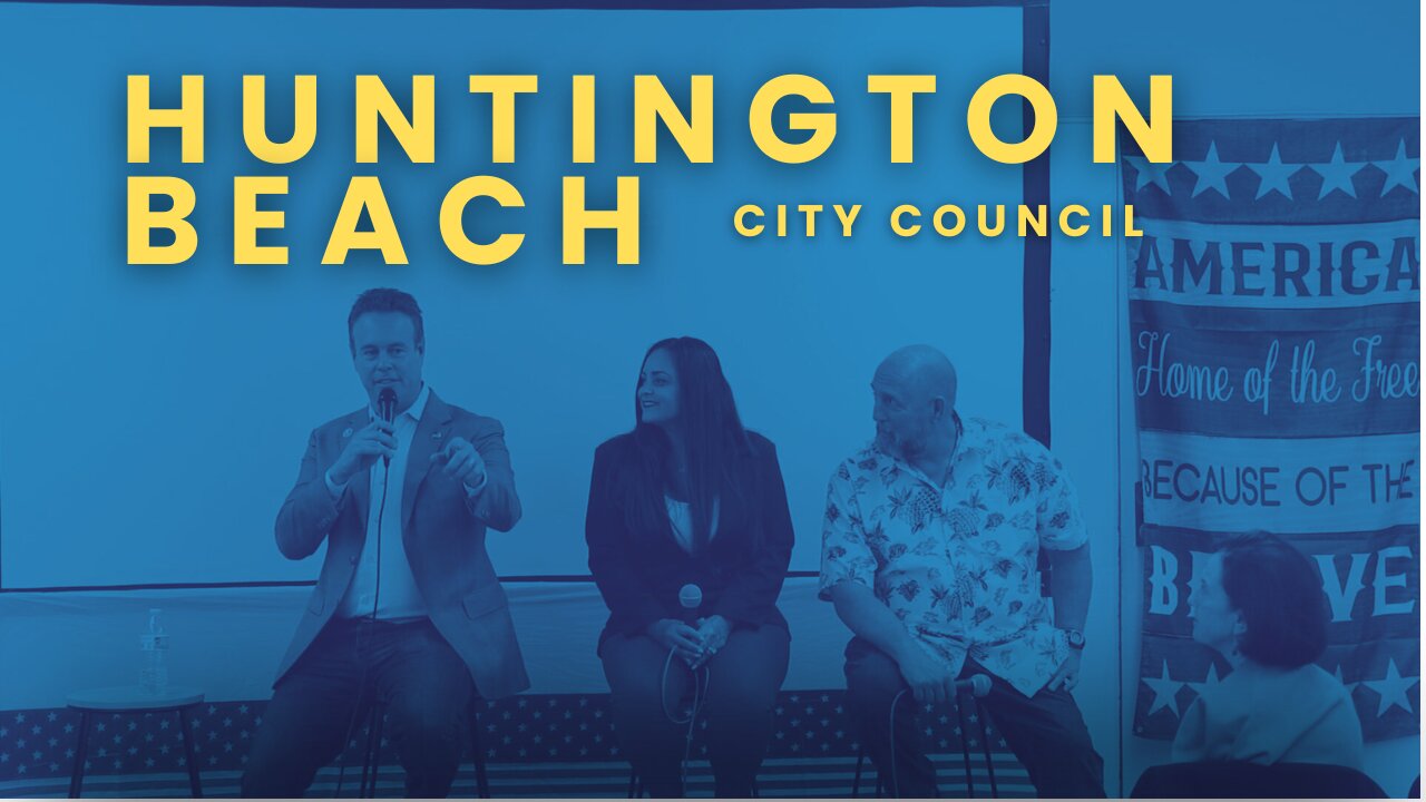 ELECTION ACTION SUMMIT 2024 - PART 3 - HUNTINGTON BEACH CITY COUNCIL