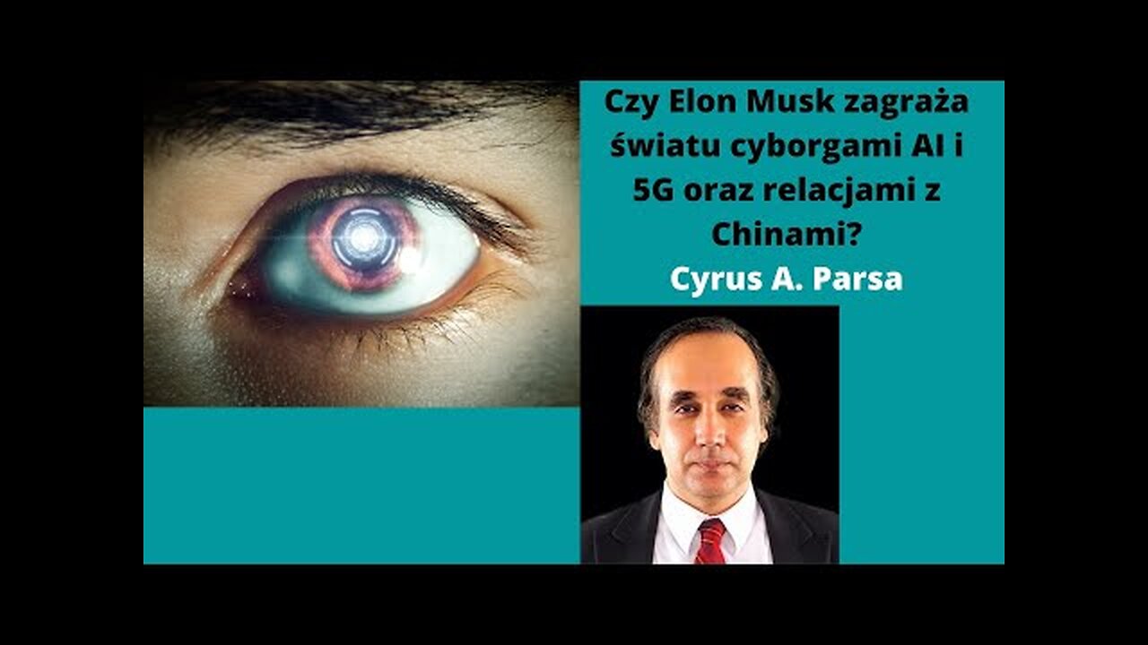 [4] Elon Musk Zagraza Swiatu Cyborgami AI i 5G Cyrus Parsa PL