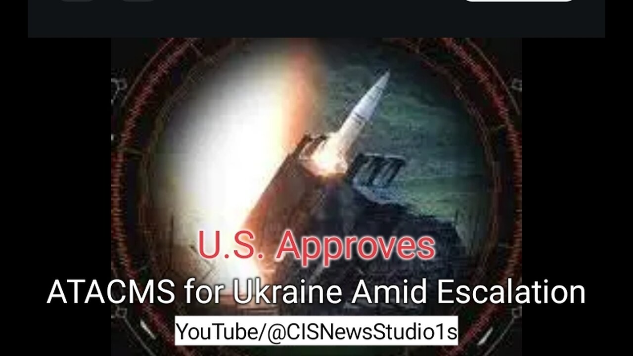 US Approves ATACMS for Ukraine Amid Escalation | CISNewsStudio1s
