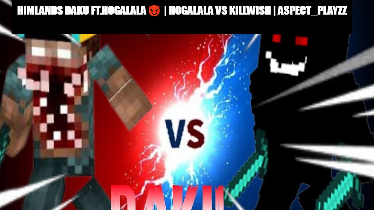 - Minecraft Daku FtHogalala Hogalala VS Killwish Big war