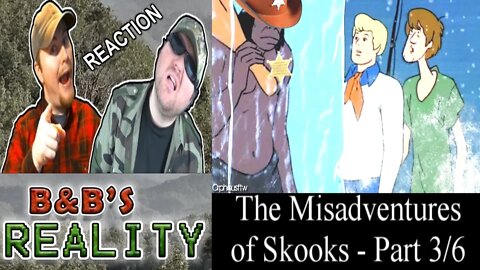 The Misadventures of Skooks - Part 3/6 REACTION!!! *ADULTS ONLY*