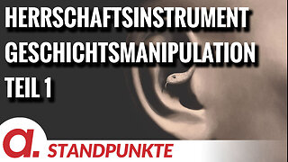 Herrschaftsinstrument Geschichtsmanipulation - Teil 1 | Von Wolfgang Effenberger