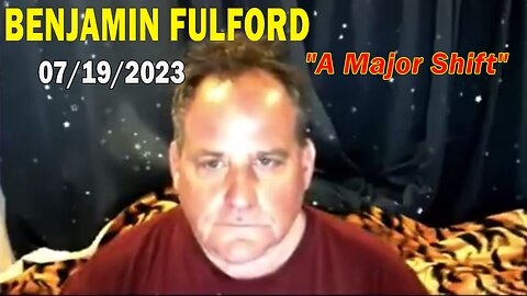 Benjamin Fulford Full Report Update July 19, 2023 - Benjamin Fulford "A Major Shift"