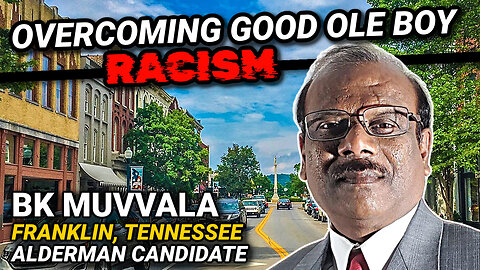 Immigrant BK Muvvala Overcomes Bigotry from Franklin TN Establishment Advocacy Groups