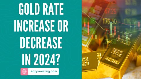 Gold Rate Increase or Decrease in 2024 - What to Expect?