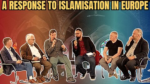 The Churches Response to Islamisation in Europe | Panel Discussion