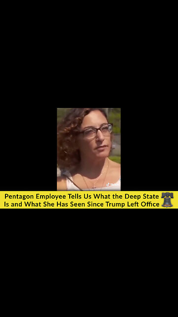 Pentagon Employee Tells Us What the Deep State Is and What She Has Seen Since Trump Left Office