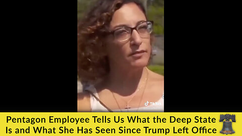 Pentagon Employee Tells Us What the Deep State Is and What She Has Seen Since Trump Left Office