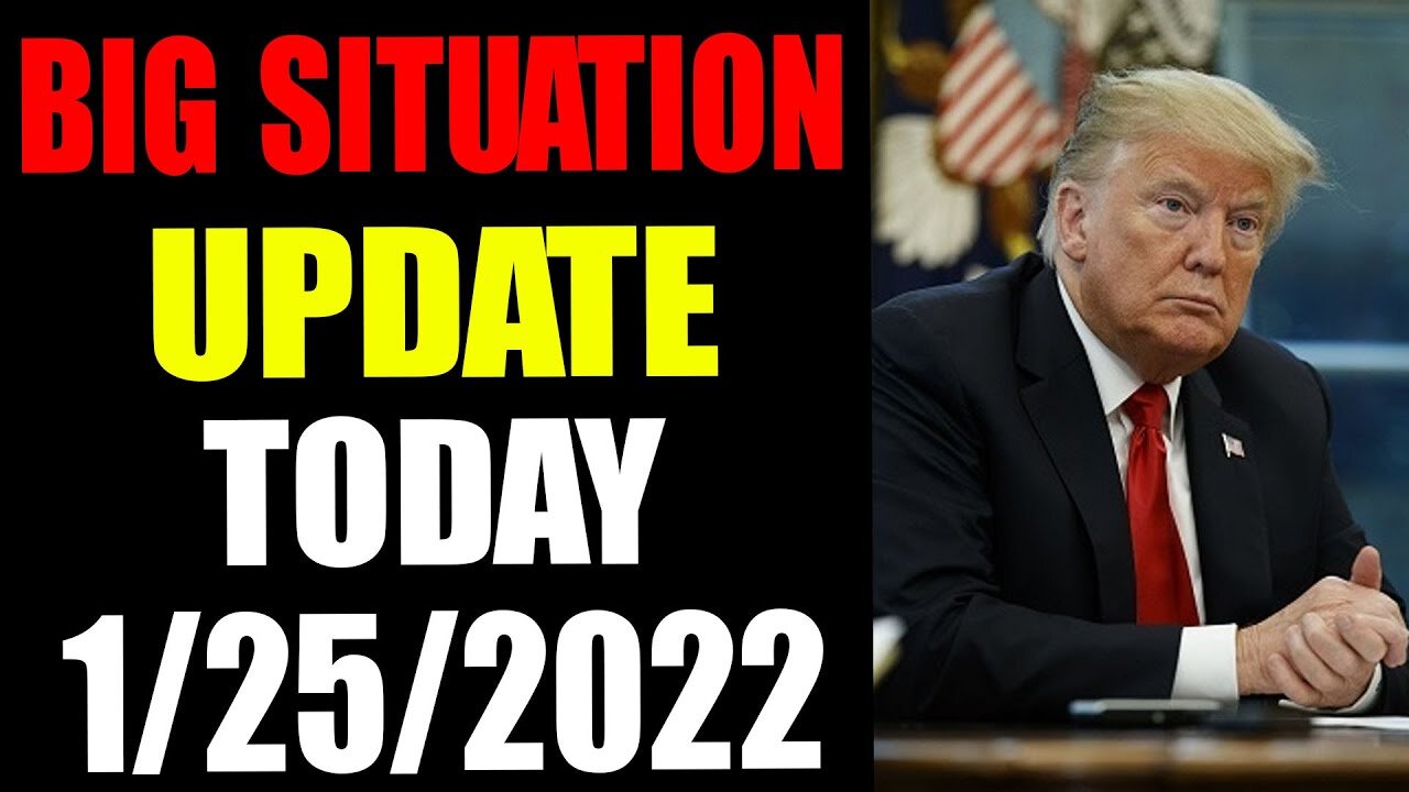 BIG SITUATION UPDATE OF TODAY JANUARY 25, 2022