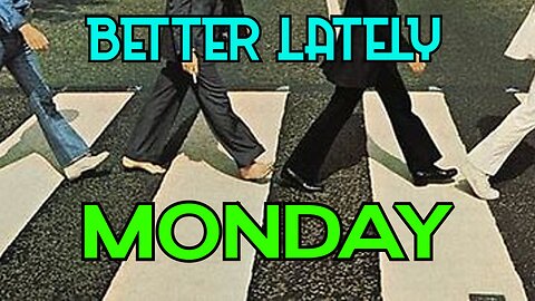 Better Lately - Monday